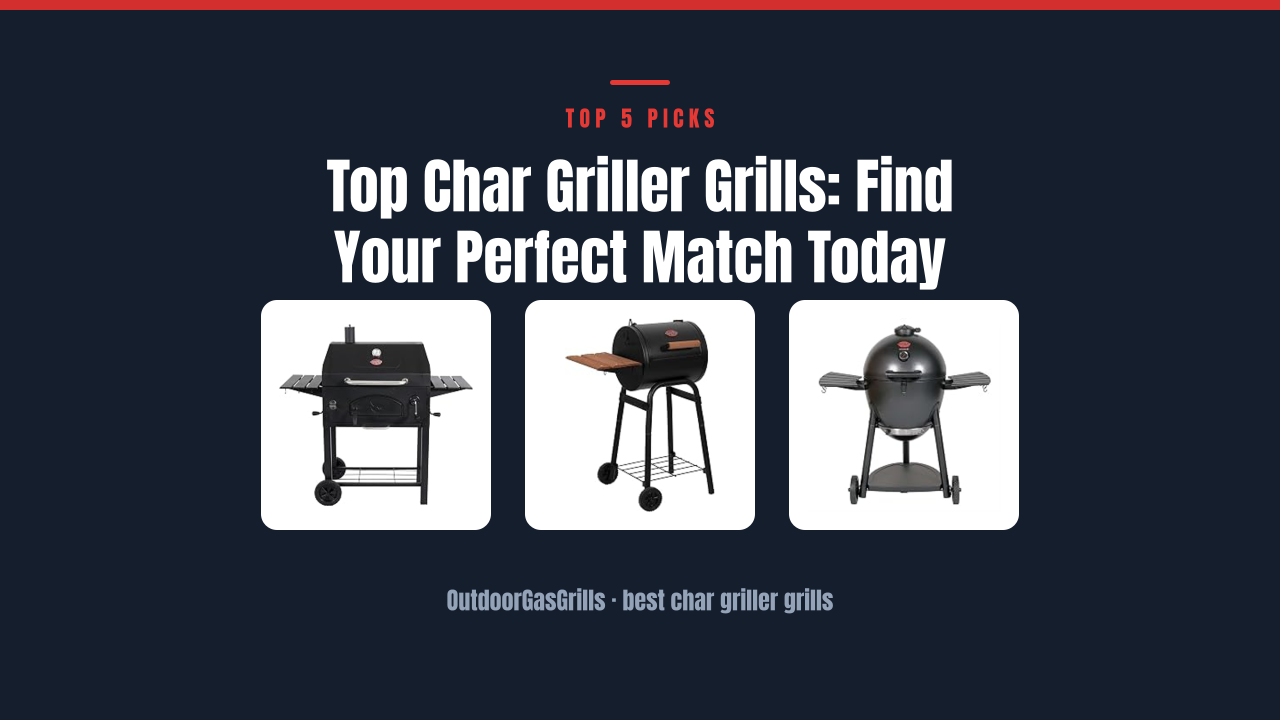 Top Char Griller Grills: Find Your Perfect Match Today
