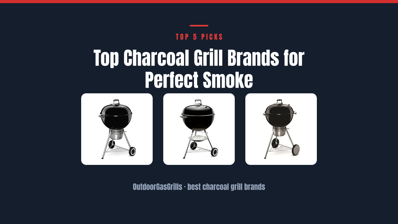 Top Charcoal Grill Brands for Perfect Smoke