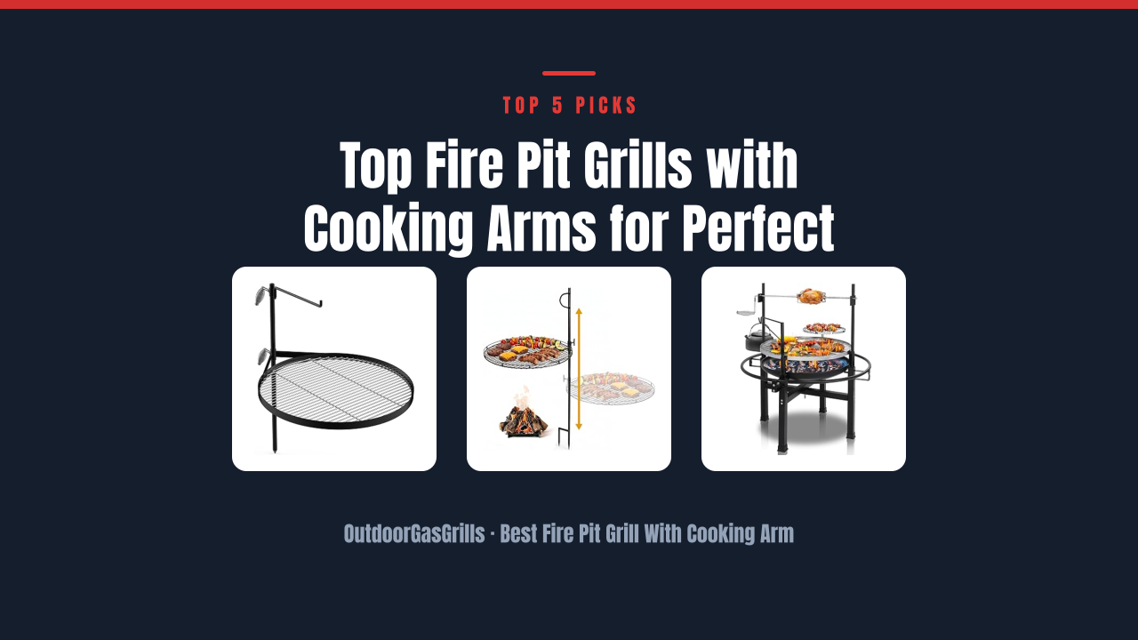 Top Fire Pit Grills with Cooking Arms for Perfect Campfire