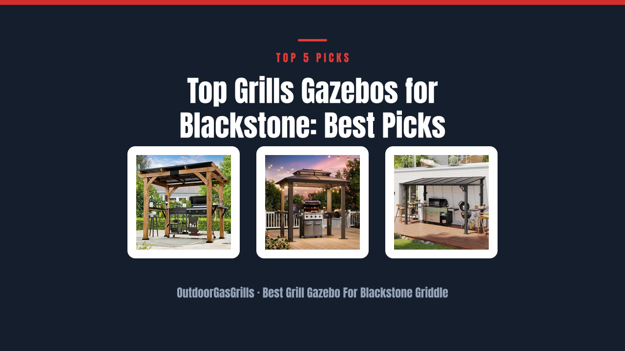 Top Grills Gazebos for Blackstone: Best Picks