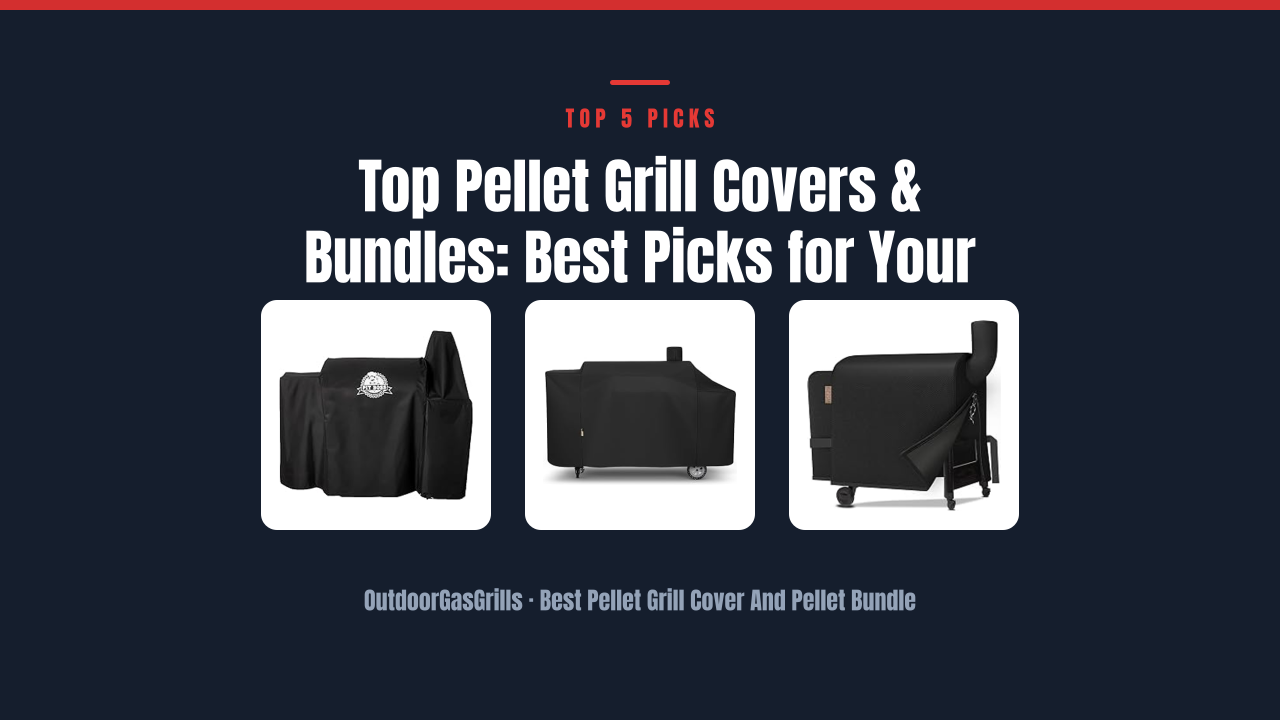 Top Pellet Grill Covers & Bundles: Best Picks for Your