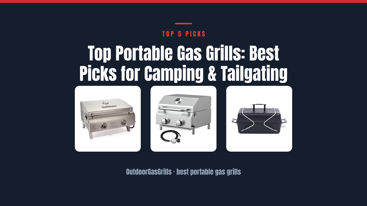 Top Portable Gas Grills: Best Picks for Camping & Tailgating