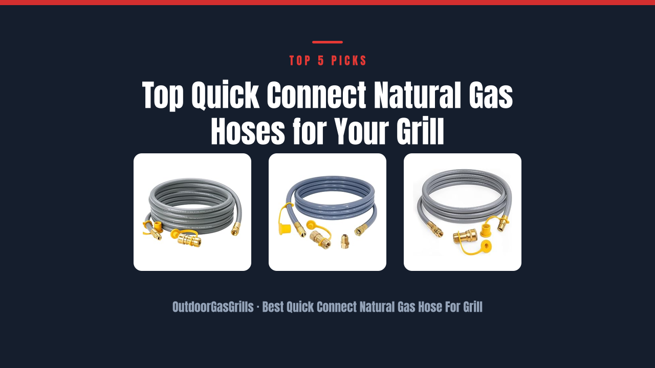 Top Quick Connect Natural Gas Hoses for Your Grill