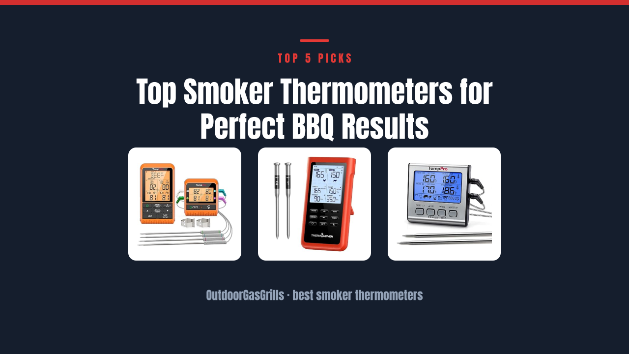Top Smoker Thermometers for Perfect BBQ Results
