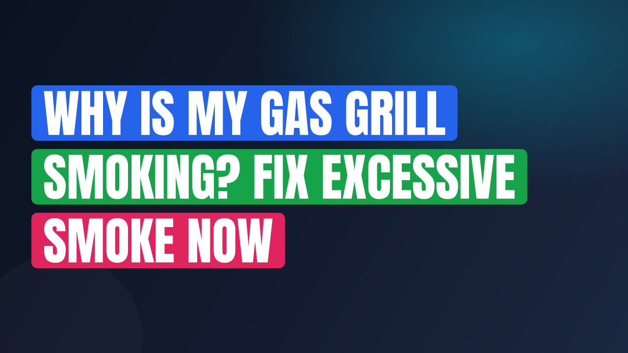 Why Is My Gas Grill Smoking? Fix Excessive Smoke Now
